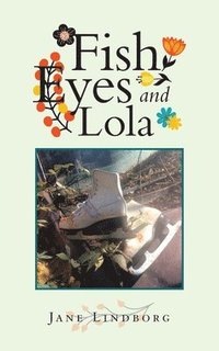 bokomslag Fish Eyes and Lola