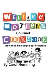 bokomslag Welfare Mothers Gourmet Cookbook