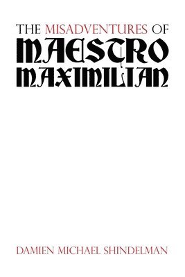 bokomslag Misadventures of Maestro Maximilian