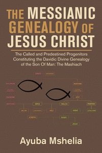 bokomslag The Messianic Genealogy of Jesus Christ