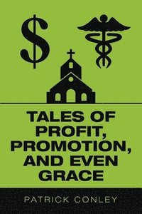 bokomslag Tales of Profit, Promotion, and Even Grace