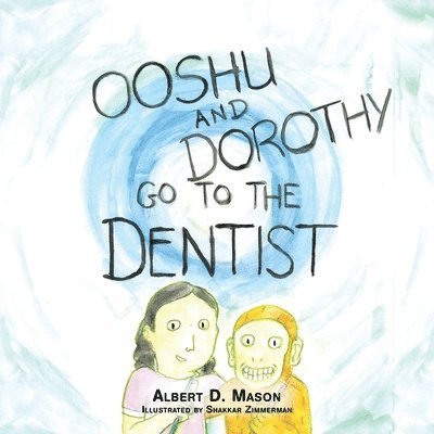 Ooshu, Dorothy, and the Dentist 1