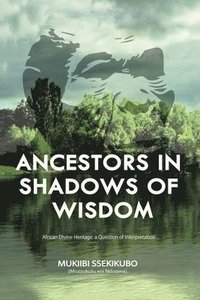 bokomslag Ancestors in Shadows of Wisdom