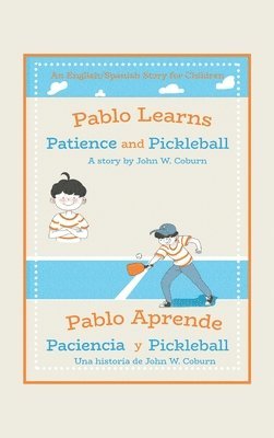 Pablo Learns Patience and Pickleball/Pablo Aprende Paciencia Y Pickleball 1