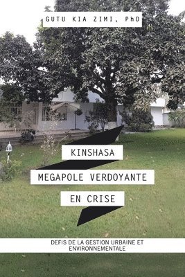 bokomslag Kinshasa Megapole Verdoyante En Crise