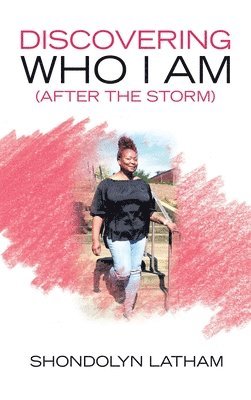 Shondolyn Latham - Discovering Who I Am (After the Storm), Inbunden