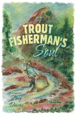 A Trout Fisherman's Soul 1