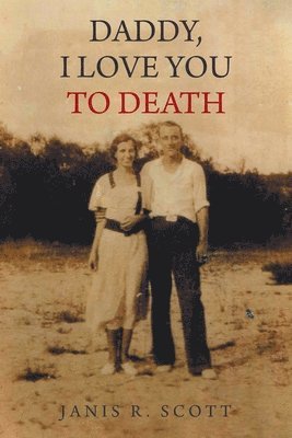 Janis R Scott, Janis R. Scott - Daddy, I Love You to Death, Häftad