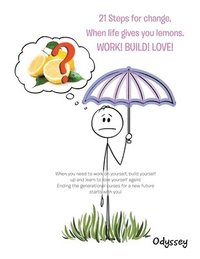 bokomslag 21 Steps for Change, When Life Gives You Lemons. Work! Build! Love!