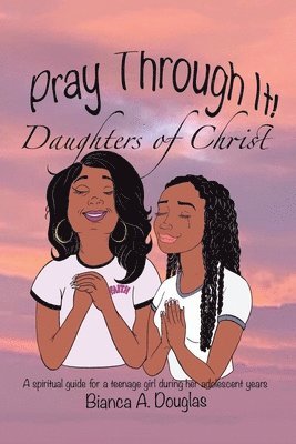 Pray Through It! Daughters of Christ 1