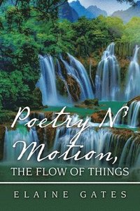 bokomslag Poetry N' Motion, the Flow of Things