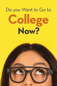 bokomslag Do You Want to Go to College Now?