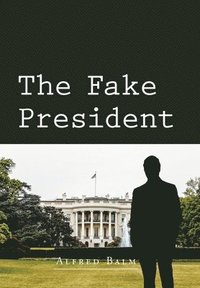 bokomslag The Fake President