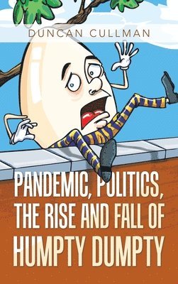 bokomslag Pandemic, Politics, the Rise and Fall of Humpty Dumpty