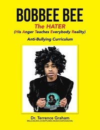 bokomslag Bobbee Bee the Hater (His Anger Teaches Everybody Reality)