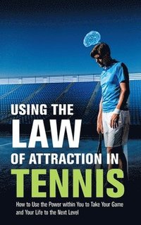 bokomslag Using the Law of Attraction in Tennis