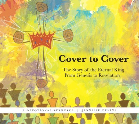 Cover to Cover: The Story of the Eternal King from Genesis to Revelation 1