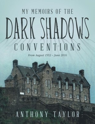 Anthony Taylor - My Memoirs of the Dark Shadows Conventions, Häftad