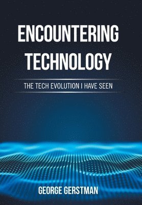 George Gerstman - Encountering Technology, Inbunden