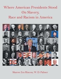 bokomslag Where American Presidents Stood on Slavery, Race and Racism in America