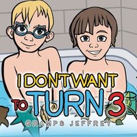 bokomslag I Don't Want to Turn 3