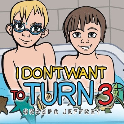 Gramps Jeffrey - I Don't Want to Turn 3, Häftad