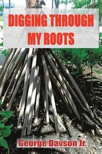 bokomslag Digging Through My Roots