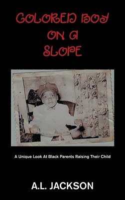 A L Jackson, A. L. Jackson, A.L. Jackson - Colored Boy on a Slope, Inbunden