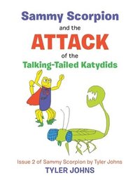 bokomslag Sammy Scorpion and the Attack of the Talking-Tailed Katydids