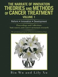 bokomslag Narrate of Innovation Theories and Methods of Cancer Treatment Volume 1