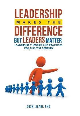 Leadership Makes the Difference but Leaders Matter 1