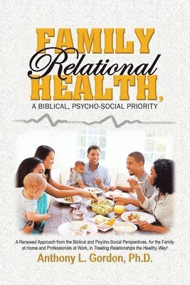 Family Relational Health, a Biblical, Psycho-social Priority 1