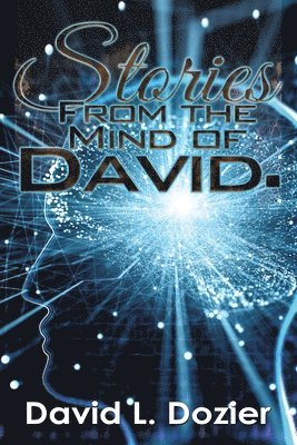 Stories from the Mind of David. 1