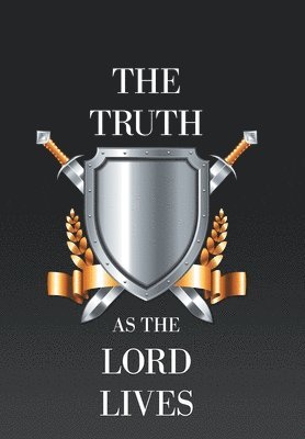 The Truth as the Lord Lives 1