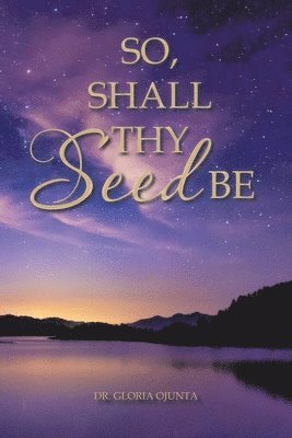 So, Shall Thy Seed Be 1