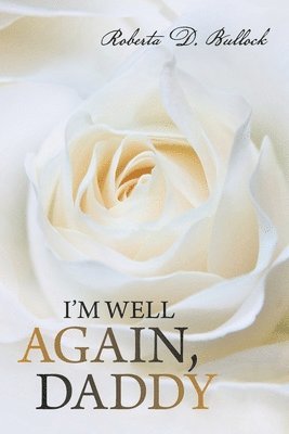 Roberta D Bullock, Roberta D. Bullock - I'm Well Again, Daddy, Häftad