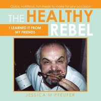 bokomslag The Healthy Rebel