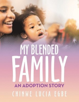 Chinwe Lucia Egbe - My Blended Family, Häftad