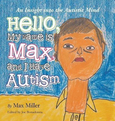 Max Miller, Joe Bonadonna - Hello, My Name Is Max and I Have Autism, Inbunden
