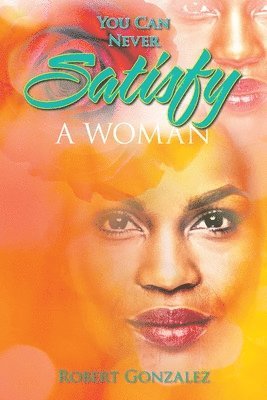 You Can Never Satisfy a Woman 1