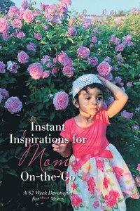 bokomslag Instant Inspirations for Moms On-The-Go