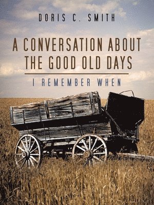 bokomslag Conversation About the Good Old Days