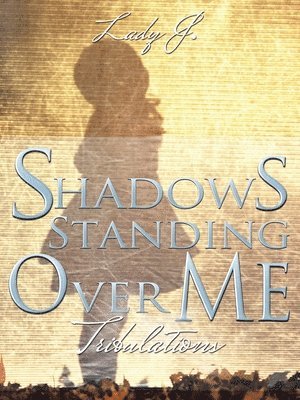 Shadows Standing over Me 1