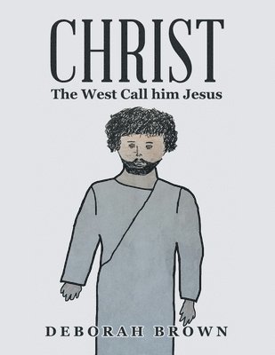 Christ the West Call Him Jesus 1