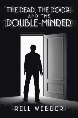 The Dead, the Door, and the Double-Minded 1