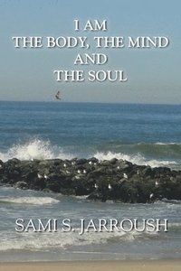 bokomslag I Am the Body, the Mind and the Soul