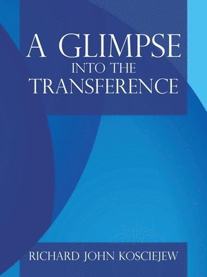 Richard John Kosciejew - Glimpse into the Transference, Häftad