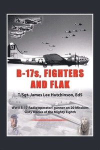 bokomslag B-17S, Fighters and Flak
