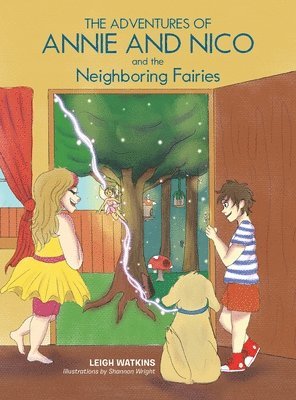 Leigh Watkins - Adventures of Annie and Nico and the Neighboring Fairies, Inbunden