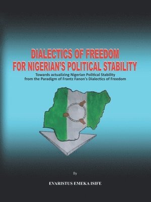 bokomslag Dialectics of Freedom for Nigeria's Political Stability